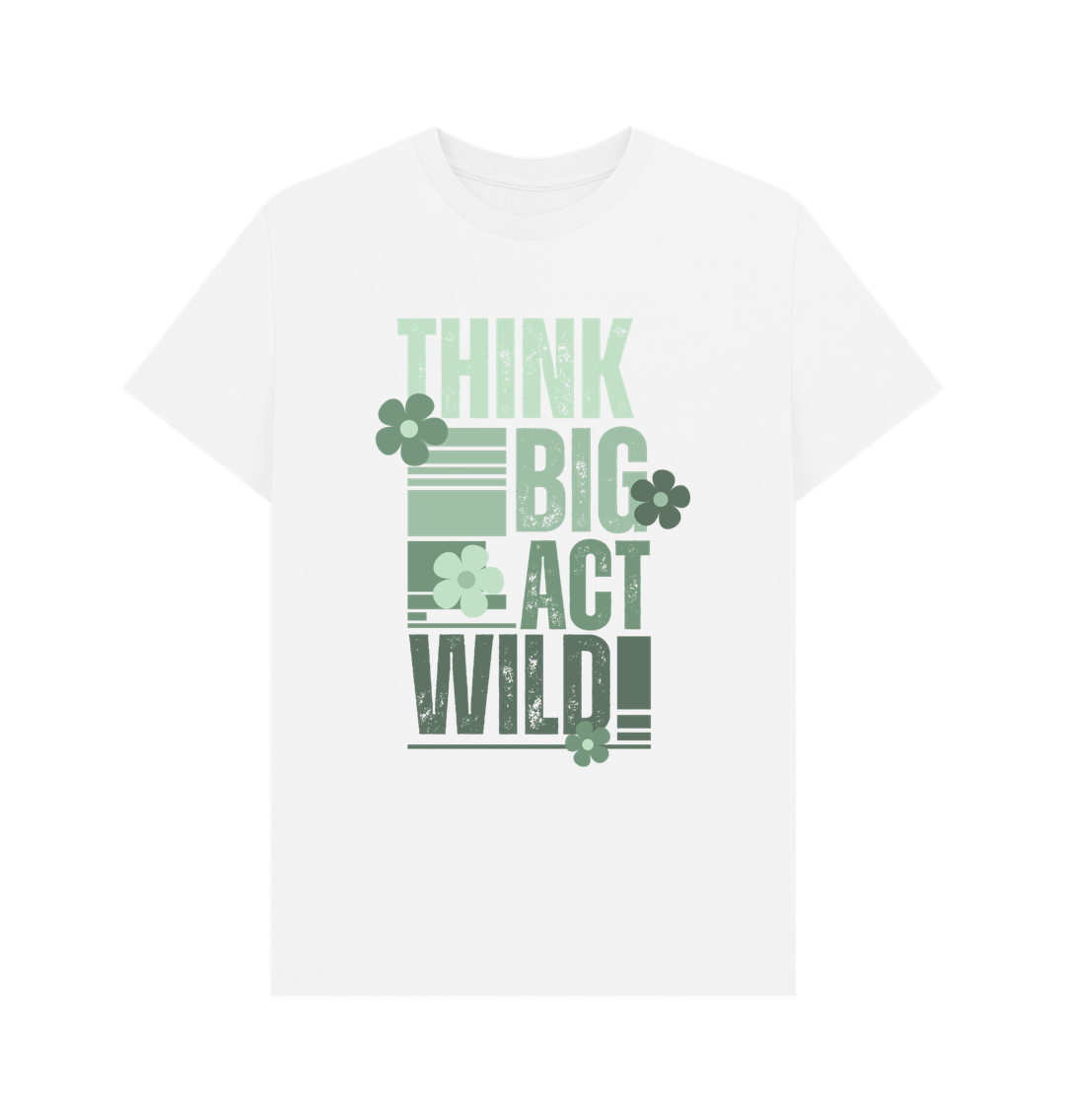 White Think Big, Act Wild! | Men's T-Shirt