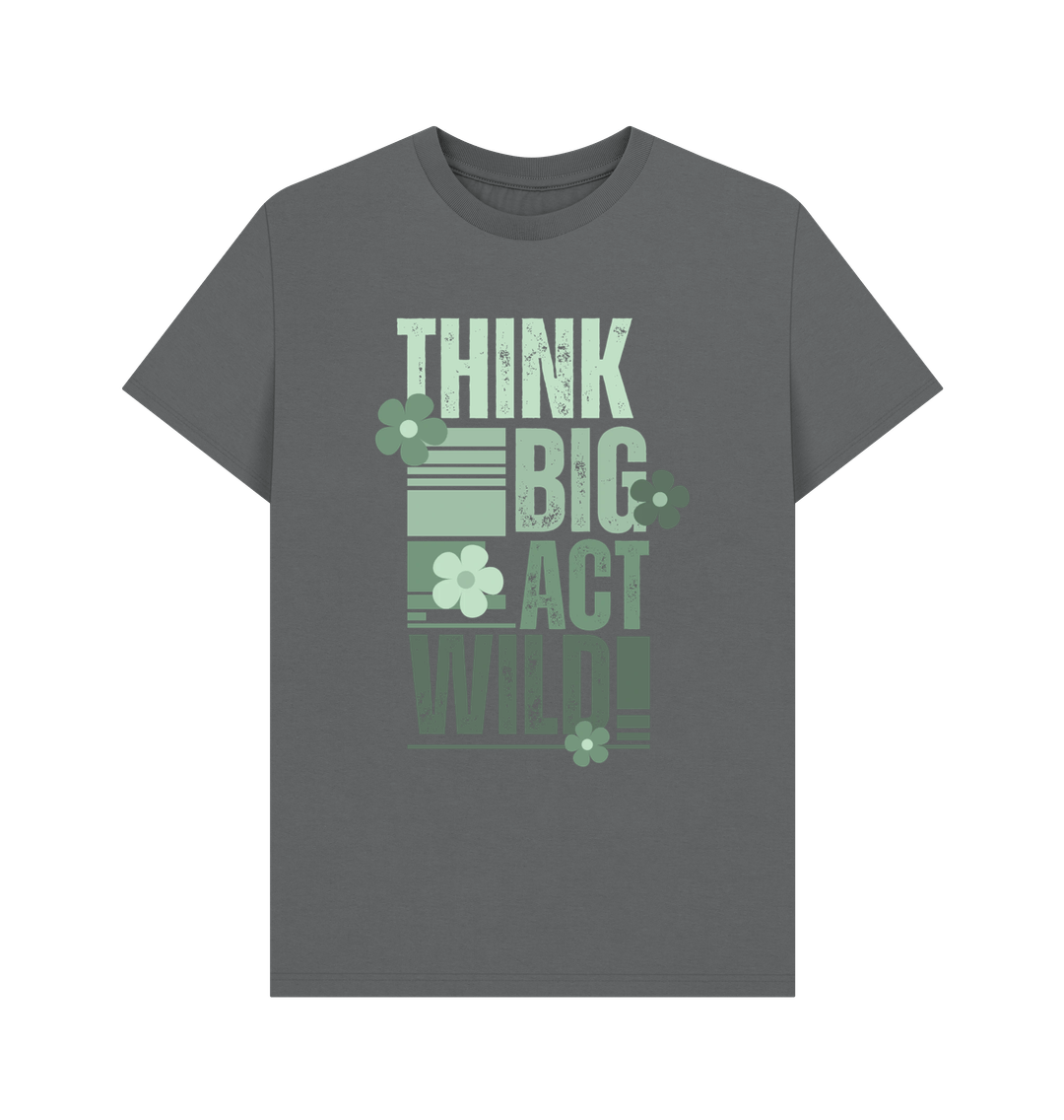 Slate Grey Think Big, Act Wild! | Men's T-Shirt