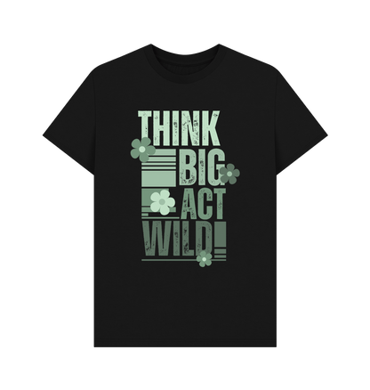 Black Think Big, Act Wild! | Men's T-Shirt