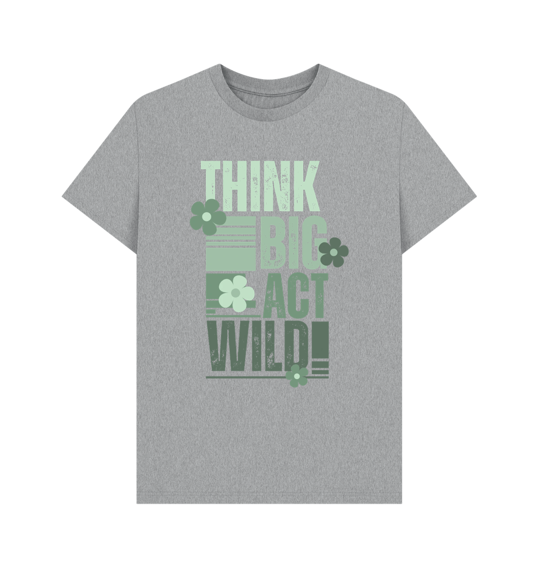 Athletic Grey Think Big, Act Wild! | Men's T-Shirt