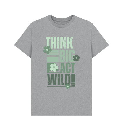 Athletic Grey Think Big, Act Wild! | Men's T-Shirt