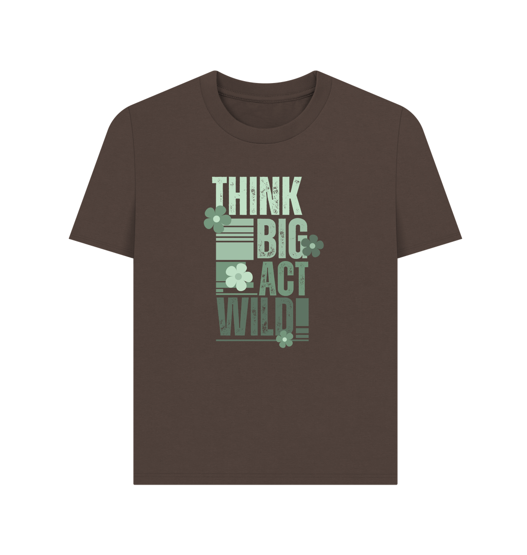 Chocolate Think Big, Act Wild! Women's Classic T-Shirt