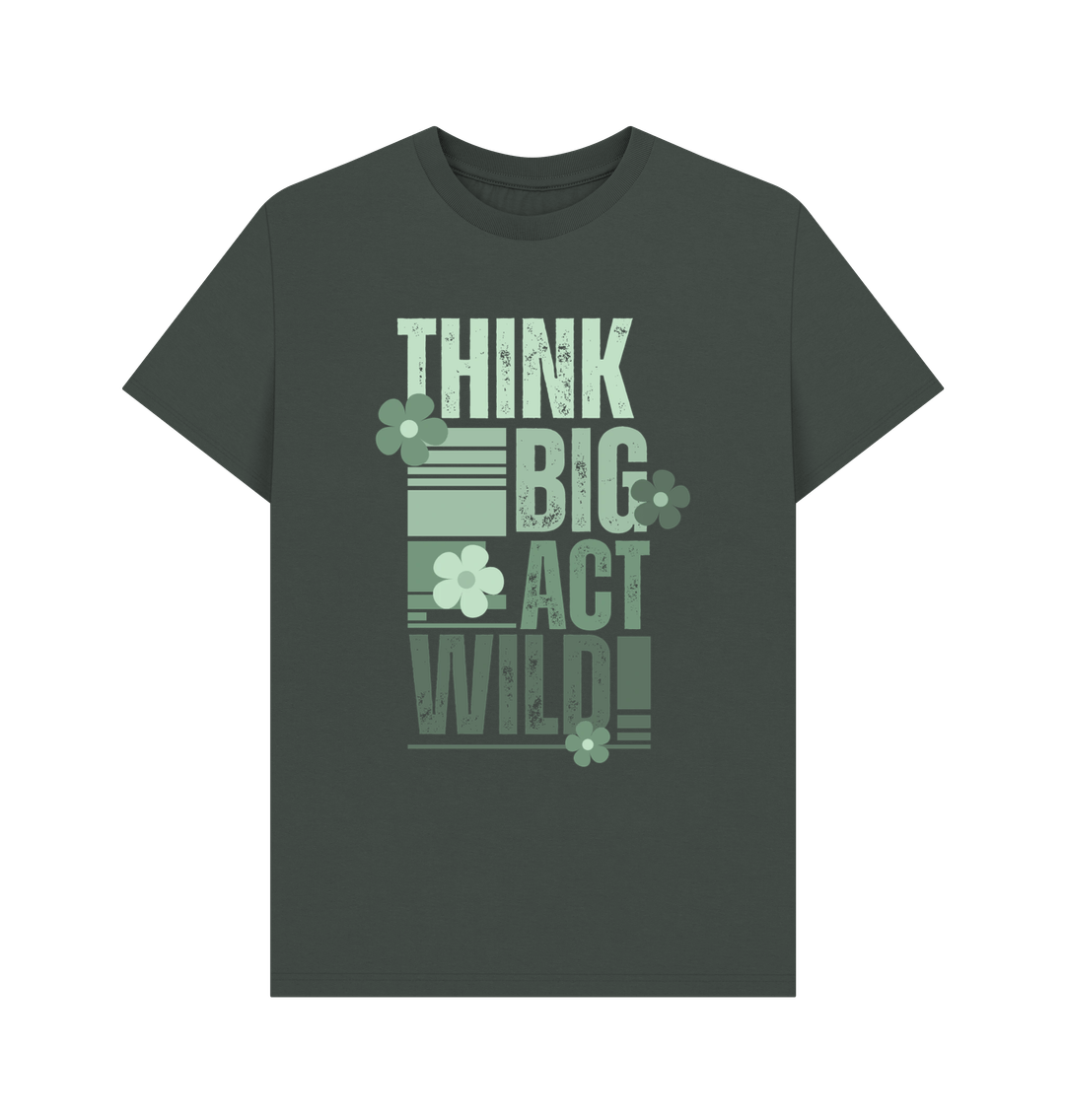 Dark Grey Think Big, Act Wild! | Men's T-Shirt