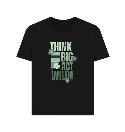 Black Think Big, Act Wild! Women's Classic T-Shirt