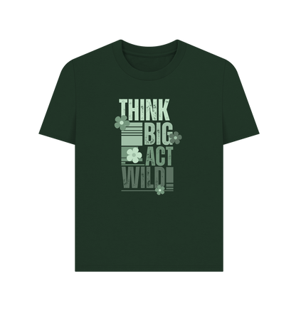 Evergreen Think Big, Act Wild! Women's Classic T-Shirt