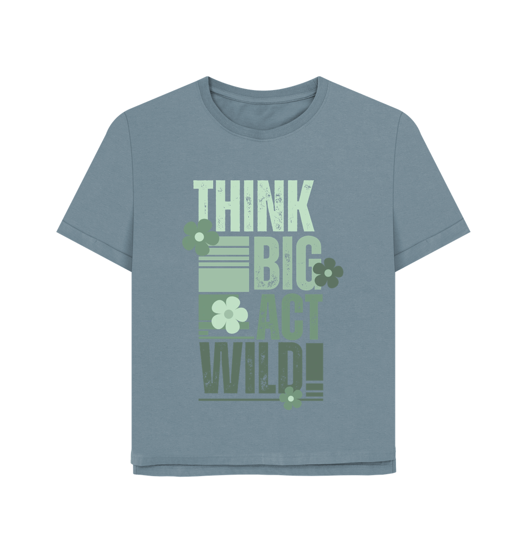 Stone Blue Think Big, Act Wild! Women's Relaxed-Fit T-Shirt