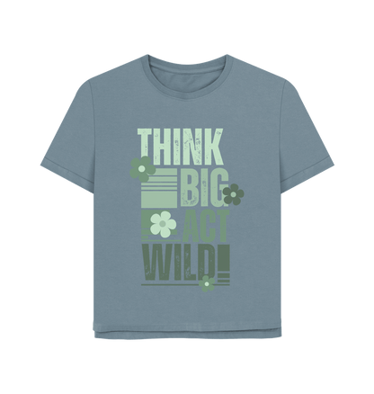 Stone Blue Think Big, Act Wild! Women's Relaxed-Fit T-Shirt