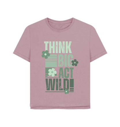 Mauve Think Big, Act Wild! Women's Relaxed-Fit T-Shirt